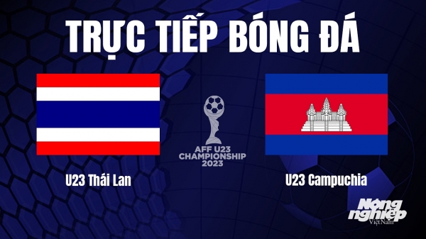 Trực tiếp Thái Lan vs Campuchia giải U23 Đông Nam Á 2023 trên SCTV ngày 21/8