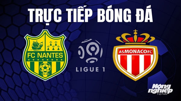 Trực tiếp Nantes vs Monaco trên On Football giải Ligue 1 hôm nay 26/8