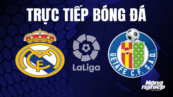 Trực tiếp Real Madrid vs Getafe giải La Liga trên SCTV hôm nay 2/9