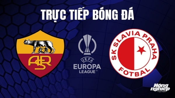 Trực tiếp AS Roma vs Slavia Praha giải Cúp C2 Châu Âu hôm nay 27/10