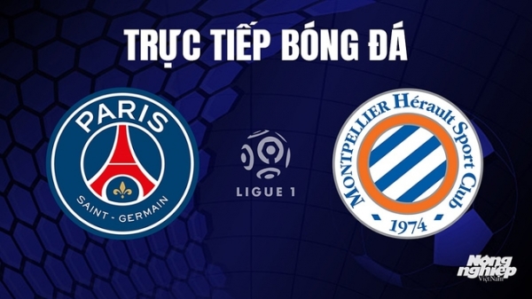 Trực tiếp PSG vs Montpellier trên On Sports News giải Ligue 1 hôm nay 4/11