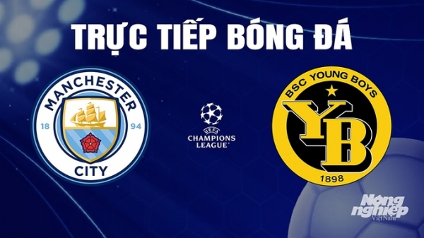 Trực tiếp Man City vs Young Boys giải Cúp C1 Châu Âu hôm nay 8/11