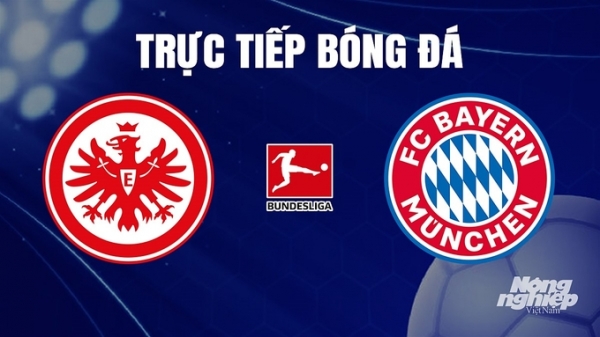 Trực tiếp Eintracht Frankfurt vs Bayern Munich giải Bundesliga trên On Sports News hôm nay 9/12