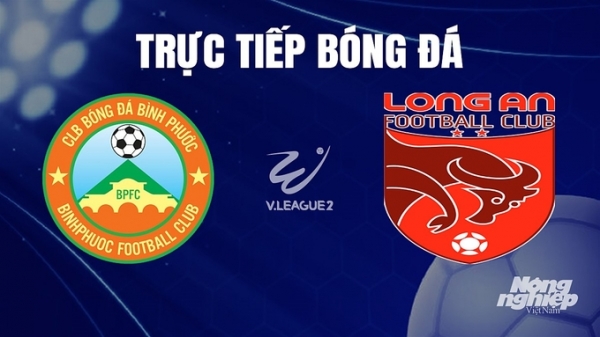 Trực tiếp Bình Phước vs Long An giải V-League 2 trên FPTPlay hôm nay 10/12