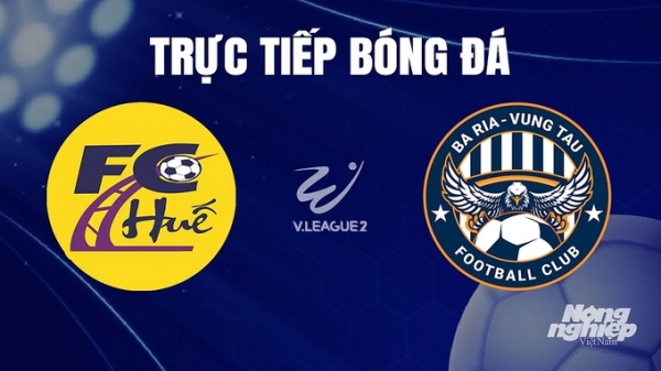 Trực tiếp Huế vs Vũng Tàu giải V-League 2 trên FPTPlay hôm nay 10/12