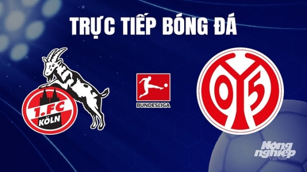 Trực tiếp Koln vs Mainz 05 giải Bundesliga trên On Sports News hôm nay 10/12