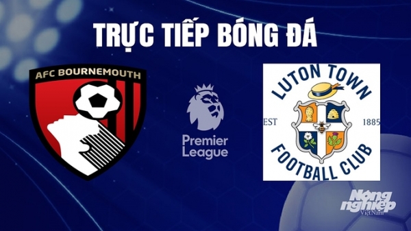 Trực tiếp Bournemouth vs Luton Town giải Ngoại hạng Anh trên On Sports+ hôm nay 16/12/2023