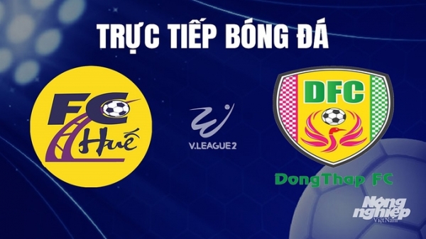 Trực tiếp Huế vs Đồng Tháp giải V-League 2 trên TV360 hôm nay 16/12