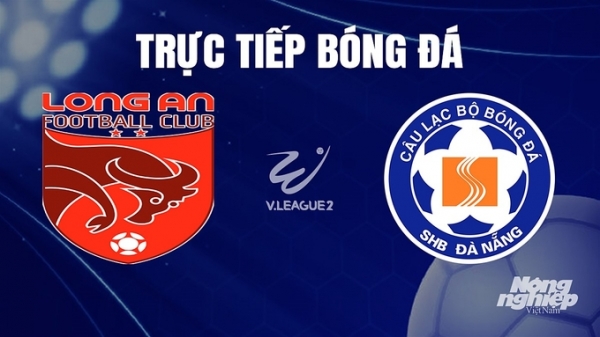 Trực tiếp Long An vs Đà Nẵng giải V-League 2 trên FPTPlay hôm nay 16/12