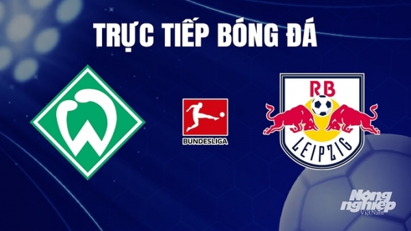 Trực tiếp Werder Bremen vs RB Leipzig giải Bundesliga trên On Sports News hôm nay 20/12