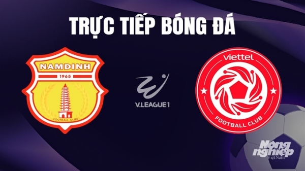 Trực tiếp Nam Định vs Viettel giải V-League 2023/24 trên TV360 hôm nay 27/12/2023
