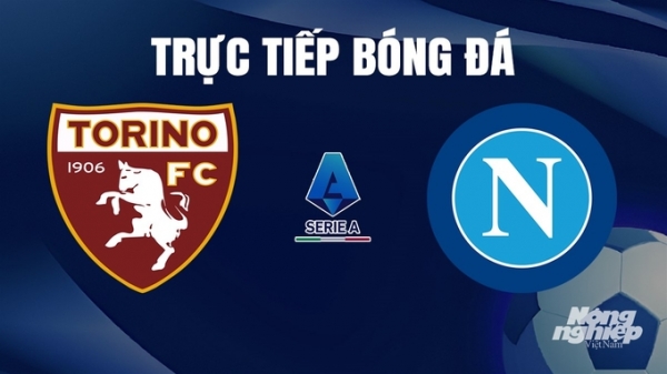 Trực tiếp Torino vs Napoli giải Serie A trên On Football hôm nay 7/1/2024