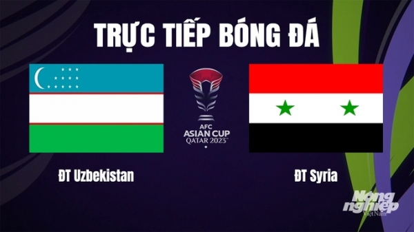 Trực tiếp Uzbekistan vs Syria giải Asian Cup 2023 trên VTV5 ngày 14/1