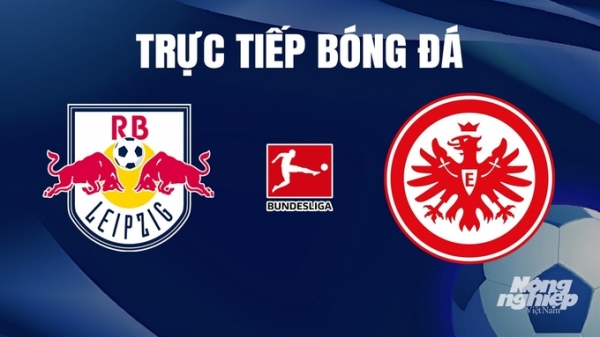 Trực tiếp RB Leipzig vs Eintracht Frankfurt giải Bundesliga trên On Sports hôm nay 13/1