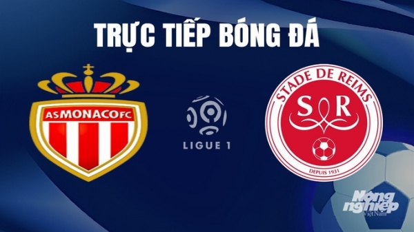 Trực tiếp Monaco vs Reims giải Ligue 1 trên On Sports+ hôm nay 13/1/2024