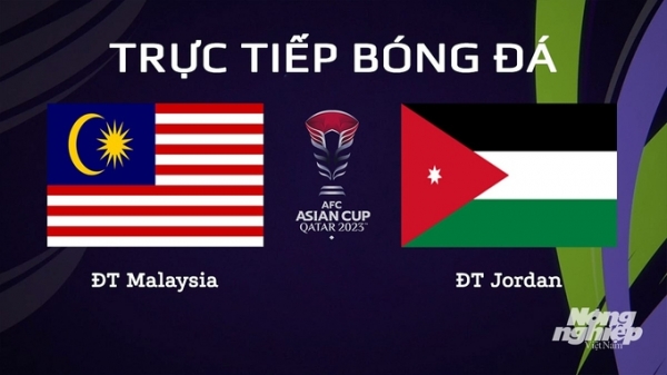 Trực tiếp Malaysia vs Jordan giải Asian Cup 2023 trên VTV5 ngày 16/1