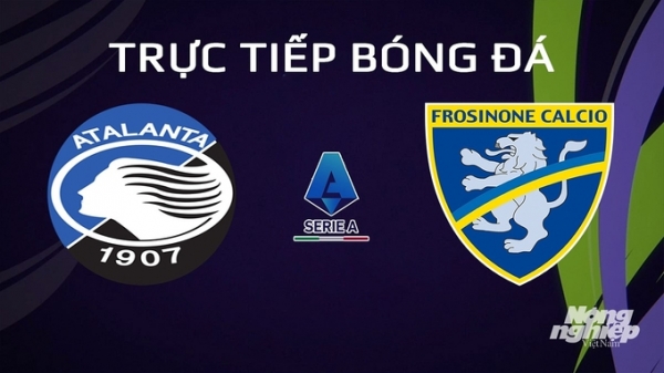 Trực tiếp Atalanta vs Frosinone giải Serie A trên On Sports+ hôm nay 16/1/2024