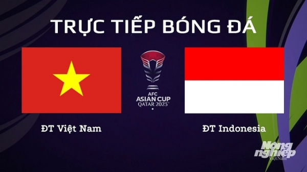 Trực tiếp Việt Nam vs Indonesia giải Asian Cup 2023 trên VTV5 hôm nay 19/1