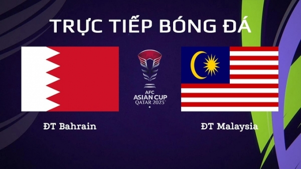 Trực tiếp Bahrain vs Malaysia giải Asian Cup 2023 trên VTV Cần Thơ hôm nay 20/1