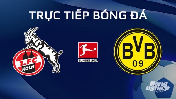 Trực tiếp Koln vs Dortmund giải Bundesliga trên On Sports News hôm nay 20/1
