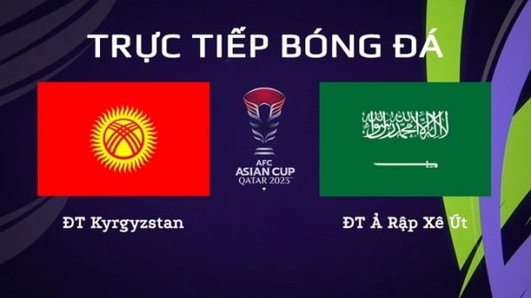Trực tiếp Kyrgyzstan vs Saudi Arabia giải Asian Cup 2023 trên VTV2 ngày 22/1