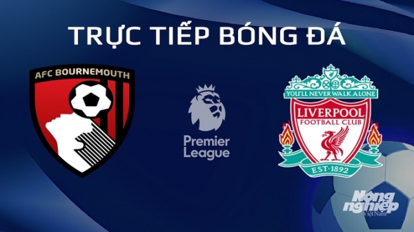 Trực tiếp Bournemouth vs Liverpool giải Ngoại hạng Anh trên On Football hôm nay 21/1/2024