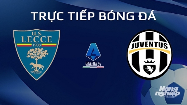 Trực tiếp Lecce vs Juventus giải Serie A trên On Sports+ hôm nay 22/1/2024