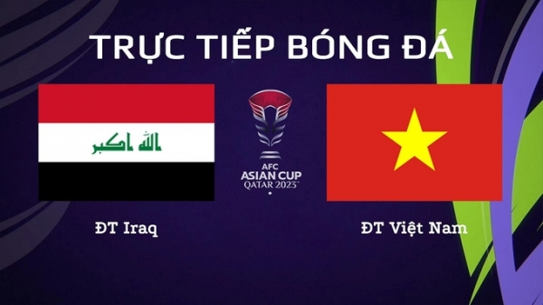 Trực tiếp Việt Nam vs Iraq giải Asian Cup 2023 trên VTV5 hôm nay 24/1