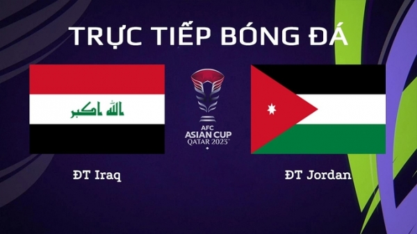 Trực tiếp Iraq vs Jordan giải Asian Cup 2023 trên VTV5 hôm nay 29/1