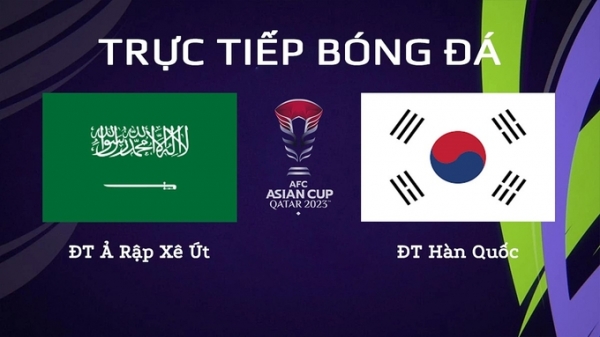 Trực tiếp Saudi Arabia vs Hàn Quốc giải Asian Cup 2023 trên VTV5 hôm nay 30/1