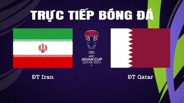 Trực tiếp Iran vs Qatar giải Asian Cup 2023 trên VTV5 hôm nay 7/2