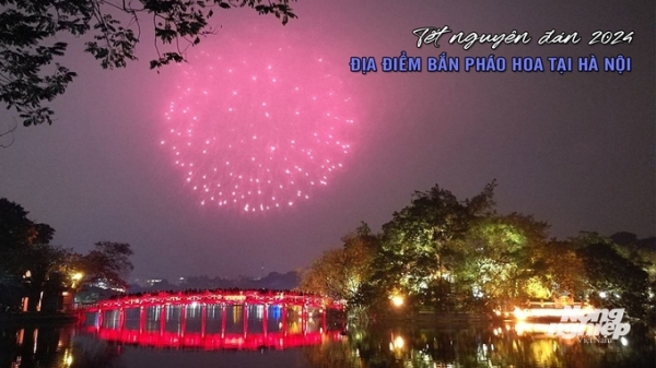 32 địa điểm bắn pháo hoa tại Hà Nội dịp Tết Nguyên đán 2024