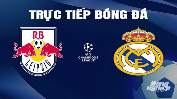 Trực tiếp RB Leipzig vs Real Madrid trên FPTPlay giải Cúp C1 Châu Âu ngày 14/2