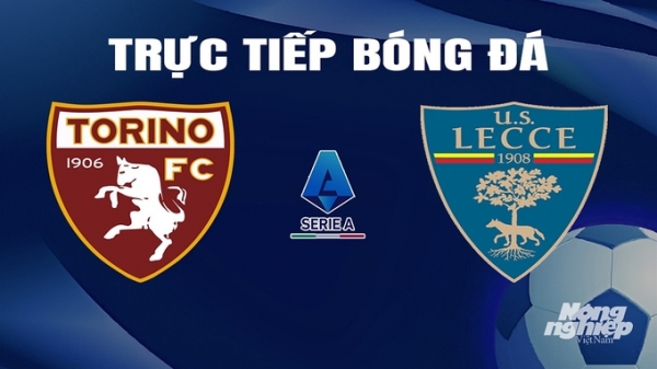 Trực tiếp Torino vs Lecce giải Serie A trên On Football hôm nay 17/2/2024