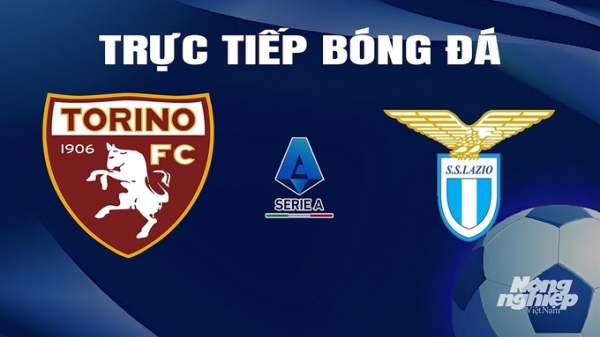 Trực tiếp Torino vs Lazio giải Serie A trên On Football hôm nay 23/2/2024