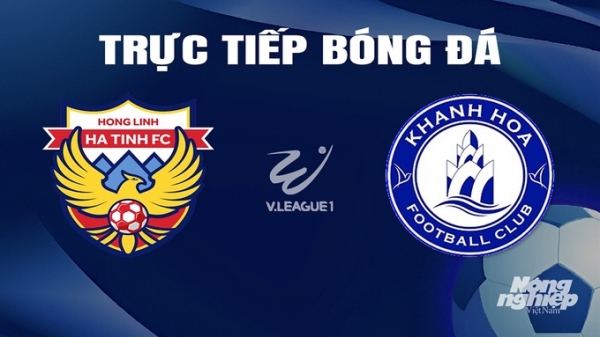 Trực tiếp Hà Tĩnh vs Khánh Hòa giải V-League 2023/24 trên TV360 hôm nay 23/2/2024
