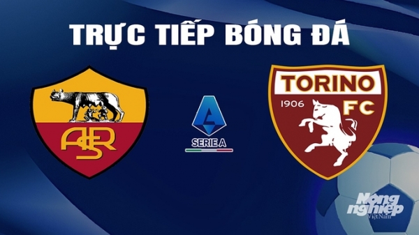 Trực tiếp AS Roma vs Torino giải Serie A trên On Football ngày 27/2/2024