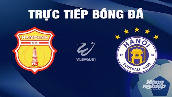 Trực tiếp Nam Định vs Hà Nội giải V-League 2023/24 trên TV360 hôm nay 28/2/2024