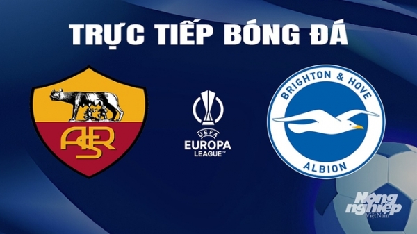 Trực tiếp AS Roma vs Brighton giải Cúp C2 Châu Âu trên FPTPlay ngày 8/3
