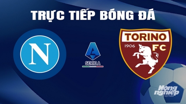 Trực tiếp Napoli vs Torino giải Serie A trên On Football hôm nay 9/3/2024