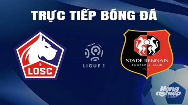 Trực tiếp Lille vs Rennes giải Ligue 1 trên On Sports hôm nay 10/3/2024