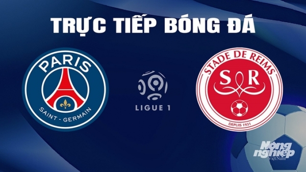 Trực tiếp PSG vs Reims giải Ligue 1 trên On Sports News hôm nay 10/3/2024