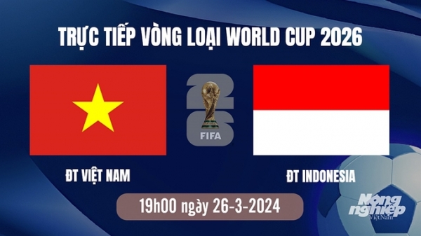 Trực tiếp Việt Nam vs Indonesia tại vòng loại World Cup trên VTV5 hôm nay 26/3/2024