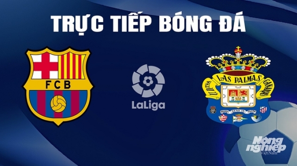 Trực tiếp Barcelona vs Las Palmas giải La Liga trên SCTV ngày 31/3/2024