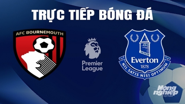 Trực tiếp Bournemouth vs Everton giải Ngoại hạng Anh trên On Sports+ hôm nay 30/3/2024