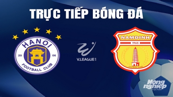 Trực tiếp Hà Nội vs Nam Định giải V-League 2023/24 trên VTV5 hôm nay 31/3/2024