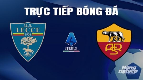 Trực tiếp Lecce vs AS Roma giải Serie A trên On Sports+ hôm nay 1/4/2024