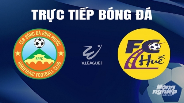 Trực tiếp Bình Phước vs Huế giải V-League 2 trên FPTPlay hôm nay 5/4