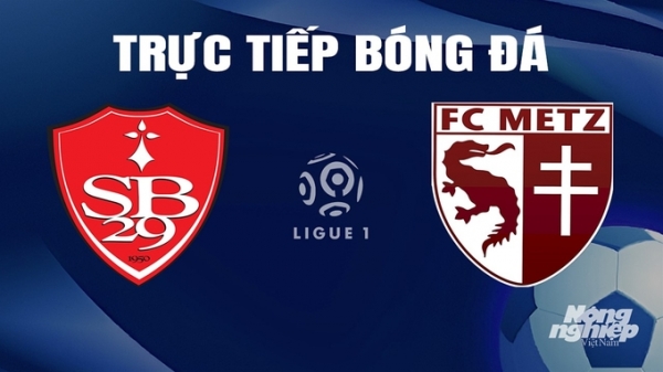 Trực tiếp Brest vs Metz giải Ligue 1 trên On Sports News hôm nay 7/4/2024