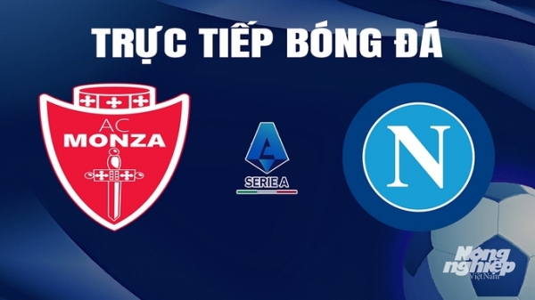 Trực tiếp Monza vs Napoli giải Serie A trên On Football hôm nay 7/4/2024